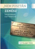 Hamburger Klára - "Nem pusztán zenész" - Tanulmányok Liszt Ferencről