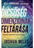 Joshua Mills - A dicsőség dimenzióinak feltárása - Otthonosan mozoghatsz Isten jelenlétében