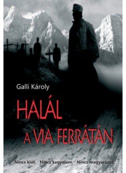 Galli Károly - Halál a via ferrátán Galli Károly - Halál a via ferrátán, 2019 antikvár könyv