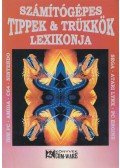 Molnár Zsolt - Számítógépes Tippek & Trükkök Lexikonja