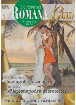 Lynn Raye Harris, Emma Darcy, Kim Lawrence - Romana Gold 8.kötet Lynn Raye Harris, Emma Darcy, Kim Lawrence - Romana Gold 8.kötet, Budapest 2015 antikvár könyv
