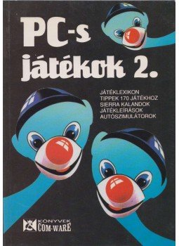 Bors Gábor, Eglesz Dénes, Homoki Péter, Molnár Zsolt, Násfay Zoltán, Szalai Balázs, Werner Zsolt - PC-s játékok 2. Bors Gábor, Eglesz Dénes, Homoki Péter, Molnár Zsolt, Násfay Zoltán, Szalai Balázs, Werner Zsolt - PC-s játékok 2., Budapest 1994 antikvár könyv
