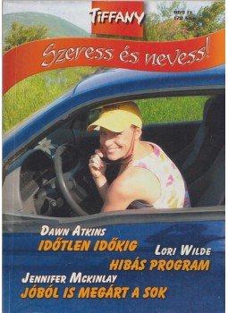 Dawn Atkins , Lori Wilde, Jennifer Mckinglay - Tiffany Szeress és nevess 6.kötet Dawn Atkins , Lori Wilde, Jennifer Mckinglay - Tiffany Szeress és nevess 6.kötet, Budapest 2006 antikvár könyv