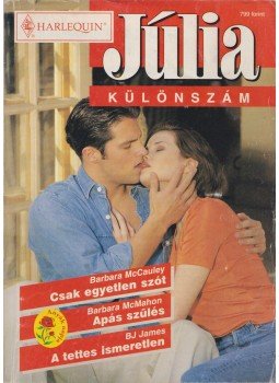Barbara McCauley, Barbara McMahon, BJ James - Júlia különszám 2. kötet Barbara McCauley, Barbara McMahon, BJ James - Júlia különszám 2. kötet, Budapest 2004 antikvár könyv