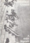 Kelecsényi László - A múlt lépcsői