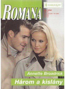 Annette Broadrick - Három a kislány Annette Broadrick - Három a kislány, 2009 antikvár könyv