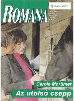 Carole Mortimer - Az utolsó csepp Carole Mortimer - Az utolsó csepp, 2006 antikvár könyv