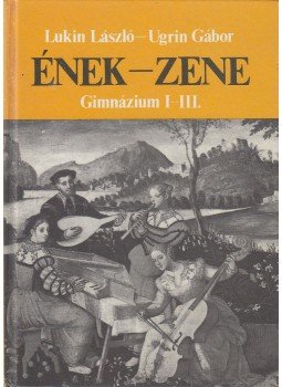 Lukin László, Ugrin Gábor - Ének-zene Lukin László, Ugrin Gábor - Ének-zene, Budapest 1998 antikvár könyv