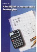 Fröhlich Lajos - Készüljünk a matematika érettségire