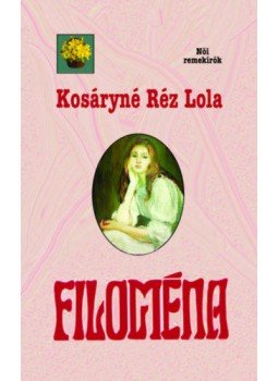 Kosáryné Réz Lola - Filoména Kosáryné Réz Lola - Filoména, null 2019 antikvár könyv