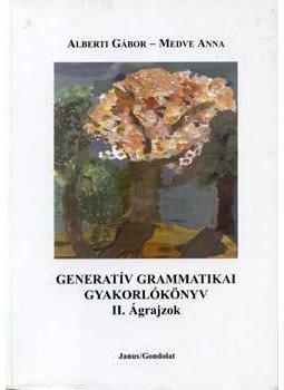 Alberti G., Medve A., Balogh K. - Generatív grammatikai gyakorlókönyv I-II. Alberti G., Medve A., Balogh K. - Generatív grammatikai gyakorlókönyv I-II., null 2005 antikvár könyv