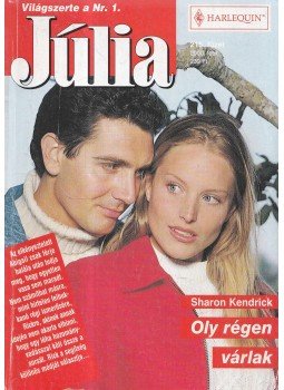 Sharon Kendrick - Júlia 215. - Oly régen várlak Sharon Kendrick - Júlia 215. - Oly régen várlak, 2000 antikvár könyv