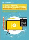 Magyary Gyula - Emelt szintű informatika érettségi - Programozás C++ és C# nyelven