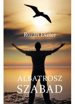Rozán Eszter - Albatrosz szabad Rozán Eszter - Albatrosz szabad, null 2019 antikvár könyv