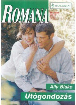 Ally Blake - Utógondozás - Romana 347. kötet Ally Blake - Utógondozás - Romana 347. kötet, 2006 antikvár könyv