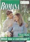 Trish Wylie - Miből lesz a cserebogár?