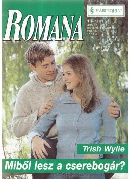 Trish Wylie - Miből lesz a cserebogár? Trish Wylie - Miből lesz a cserebogár?, 2008 antikvár könyv