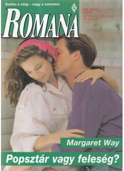 Margaret Way - Popsztár vagy feleség? Margaret Way - Popsztár vagy feleség?, 2010 antikvár könyv