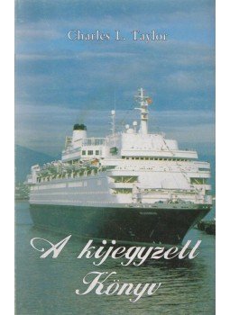 Taylor, Charles L. - A kijegyzett Könyv Taylor, Charles L. - A kijegyzett Könyv, Nagyvárad 2008 antikvár könyv