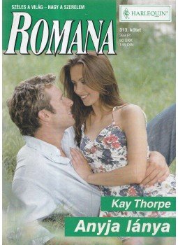 Kay Thorpe - Anyja lánya Kay Thorpe - Anyja lánya, 2004 antikvár könyv