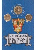 Kristó Gyula (szerk.) - Magyarország vegyesházi királyai