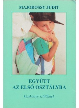 Majorossy Judit - Együtt az első osztályba Majorossy Judit - Együtt az első osztályba, Budapest 1992 antikvár könyv