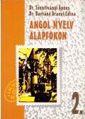 Dr. Szentiványi Ágnes,Dr. Bartáné Aranyi Edina - Angol nyelv alapfokon 2.
