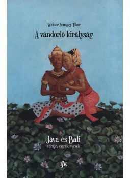Weiner Sennyey Tibor - A vándorló királyság - Jáva és Bali - útirajz, esszék, versek Weiner Sennyey Tibor - A vándorló királyság - Jáva és Bali - útirajz, esszék, versek, null 2010 antikvár könyv