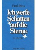 Kiss Ernő - Ich werfe Schatten auf die Sterne