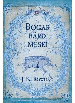 J. K. Rowling - Bogar bárd meséi J. K. Rowling - Bogar bárd meséi, null 2008 antikvár könyv