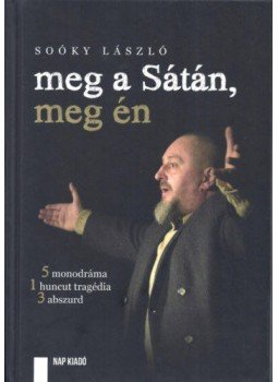 Soóky László - Meg a Sátán, meg én - 5 monodráma, 1 huncut tragédia, 3 abszurd, null 2018 antikvár könyv