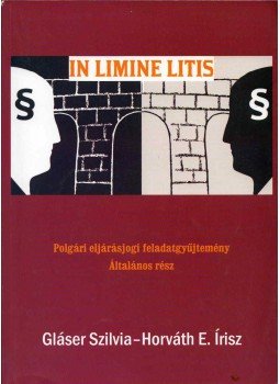 Gláser Szilvia, Horváth E. Írisz - In limine litis Gláser Szilvia, Horváth E. Írisz - In limine litis, Budapest 2008 antikvár könyv