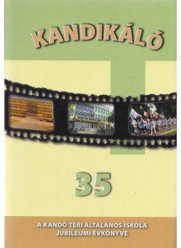 Kiss Éva Mária, Szilvássyné Lengyel Éva, Magyarné Szomolay Tímea, Bencsik Edit - Kandikáló - 35 Kiss Éva Mária, Szilvássyné Lengyel Éva, Magyarné Szomolay Tímea, Bencsik Edit - Kandikáló - 35, Budapest 2016 antikvár könyv