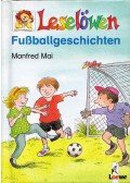 Manfred Mai - Leselöwen - Fußballgeschichten