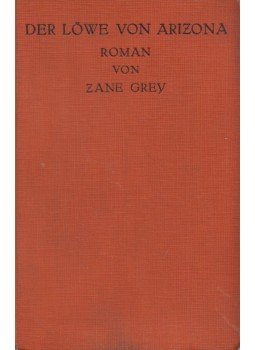 Zane Grey - Der Löwe von Arizona Zane Grey - Der Löwe von Arizona, Berlin 0 antikvár könyv