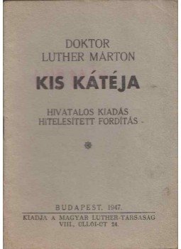 Luther Márton dr. - Dr Luther Márton kis kátéja Luther Márton dr. - Dr Luther Márton kis kátéja, Budapest 1947 antikvár könyv