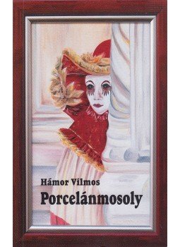 Hámor Vilmos - Porcelánmosoly Hámor Vilmos - Porcelánmosoly, 2006 antikvár könyv