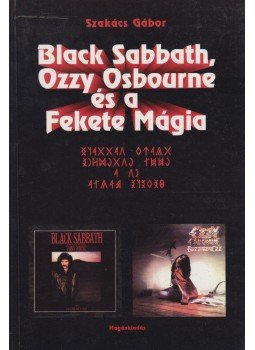 Szakács Gábor - Black Sabbath, Ozzy Osbourne és a Fekete Mágia Szakács Gábor - Black Sabbath, Ozzy Osbourne és a Fekete Mágia, Budapest 2000 antikvár könyv