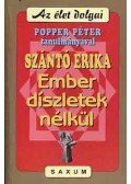 Szántó Erika; Popper Péter - Ember díszletek nélkül - Popper Péter tanulmányával