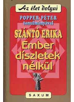 Szántó Erika; Popper Péter - Ember díszletek nélkül - Popper Péter tanulmányával Szántó Erika; Popper Péter - Ember díszletek nélkül - Popper Péter tanulmányával, null 2000 antikvár könyv