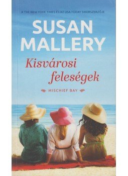 Susan Mallery - Kisvárosi feleségek Susan Mallery - Kisvárosi feleségek, Budapest 2019 antikvár könyv