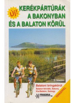 Balogh Gábor, Bodor Péter dr., Szokoly Miklósné - Kerékpártúrák a Bakonyban és a Balaton körül, Budapest 2002 antikvár könyv