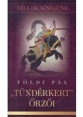 Földi Pál - "Tündérkert" őrzői