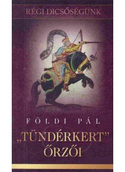 Földi Pál - "Tündérkert" őrzői Földi Pál - "Tündérkert" őrzői, 0 antikvár könyv