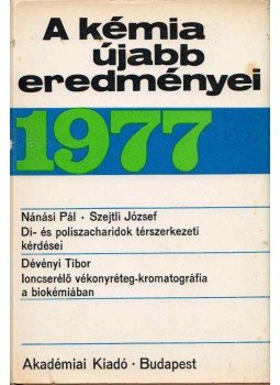 Nánási Pál, Szejtli József, Dévényi Tibor - A kémia újabb eredményei 1977/34. Nánási Pál, Szejtli József, Dévényi Tibor - A kémia újabb eredményei 1977/34., Budapest 1977 antikvár könyv