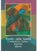 Kovács Attila - Kovács Attila Roland a "miskolci kis Picasso" festészeti albuma
