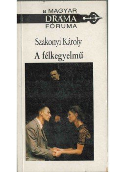 Szakonyi Károly, F. M. Dosztojevszkij - A félkegyelmű Szakonyi Károly, F. M. Dosztojevszkij - A félkegyelmű, Budapest 1995 antikvár könyv