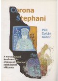 Péli Zoltán Gábor - Corona Stephani (dedikált)