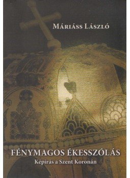 Máriáss László - Fénymagos ékesszólás Máriáss László - Fénymagos ékesszólás, Debrecen 2005 antikvár könyv