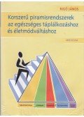Rigó János - Korszerű piramisrendszerek az egészséges táplálkozáshoz és életmódváltáshoz